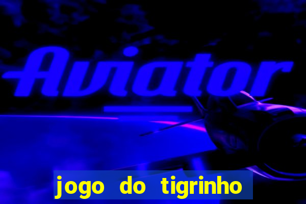 jogo do tigrinho pagando agora